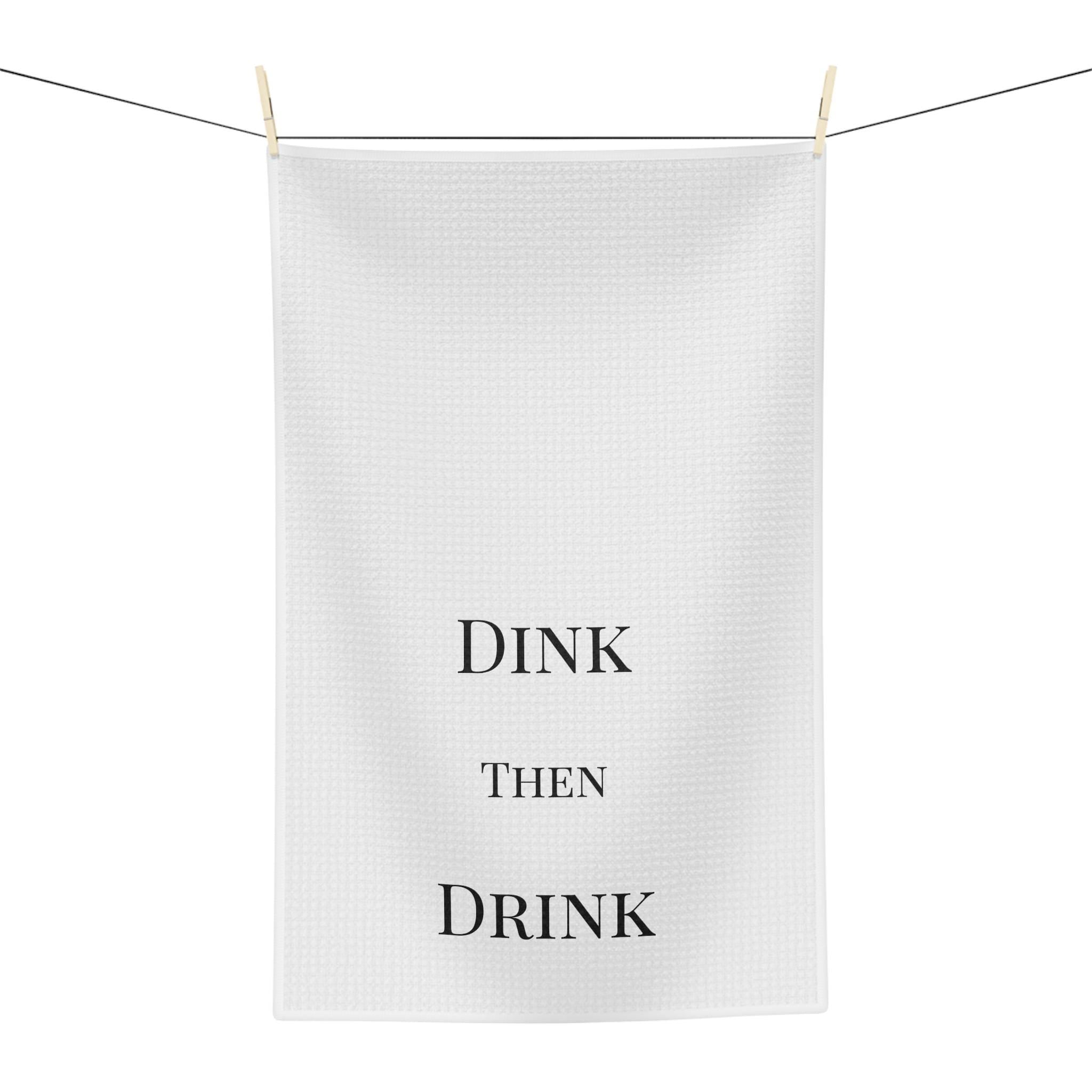 Dink Then Drink Tea Towel