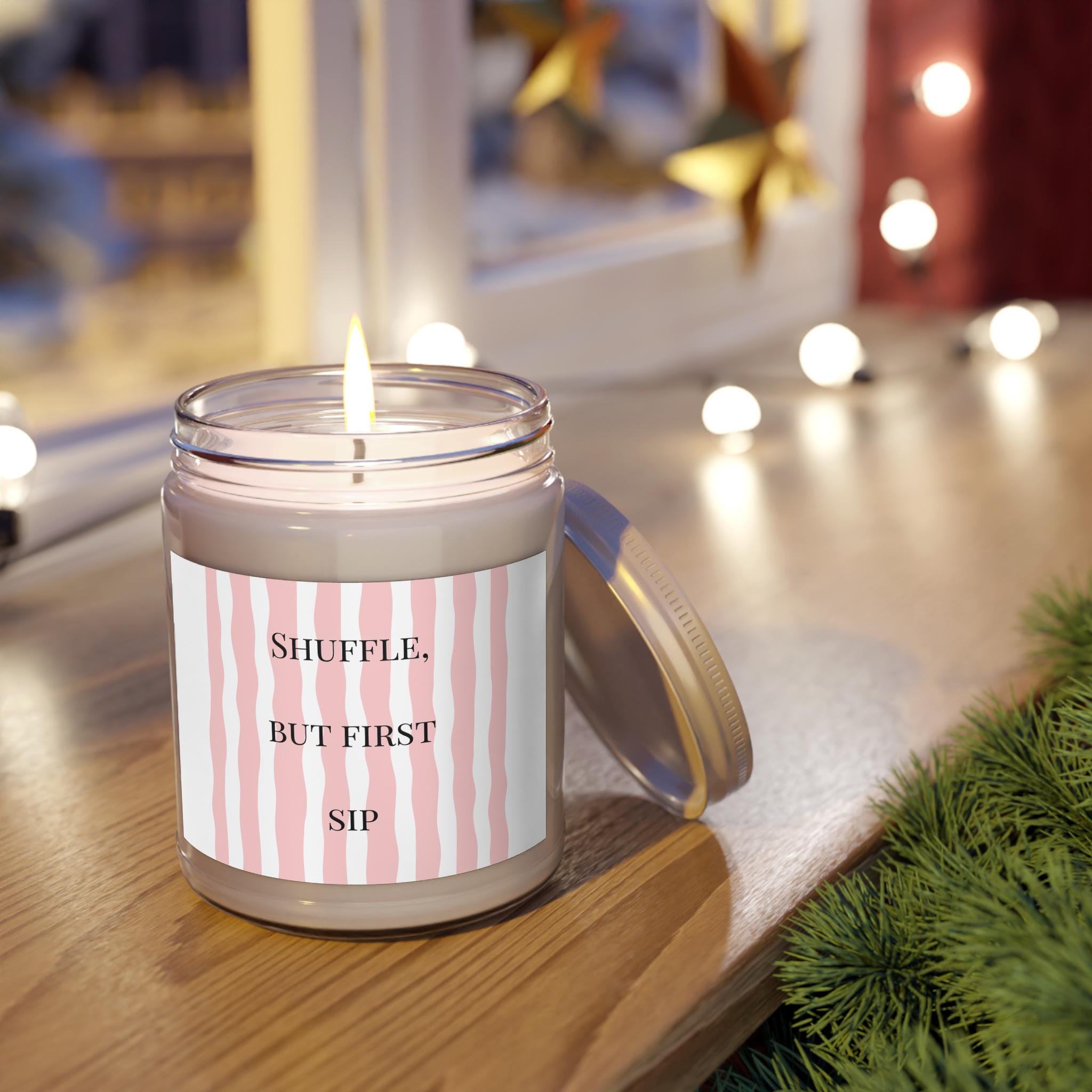 Shuffle, But First Sip Candle