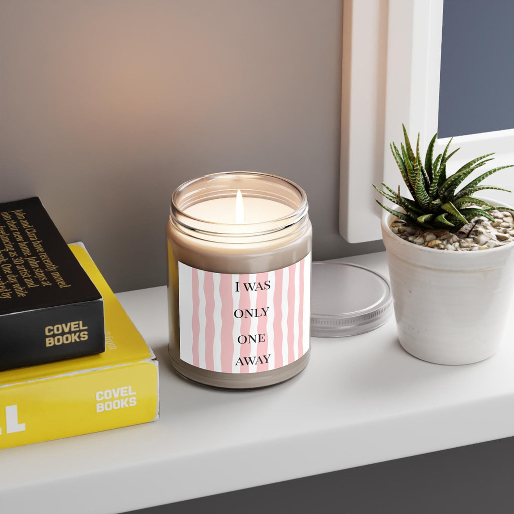 I Was Only One Away Candle