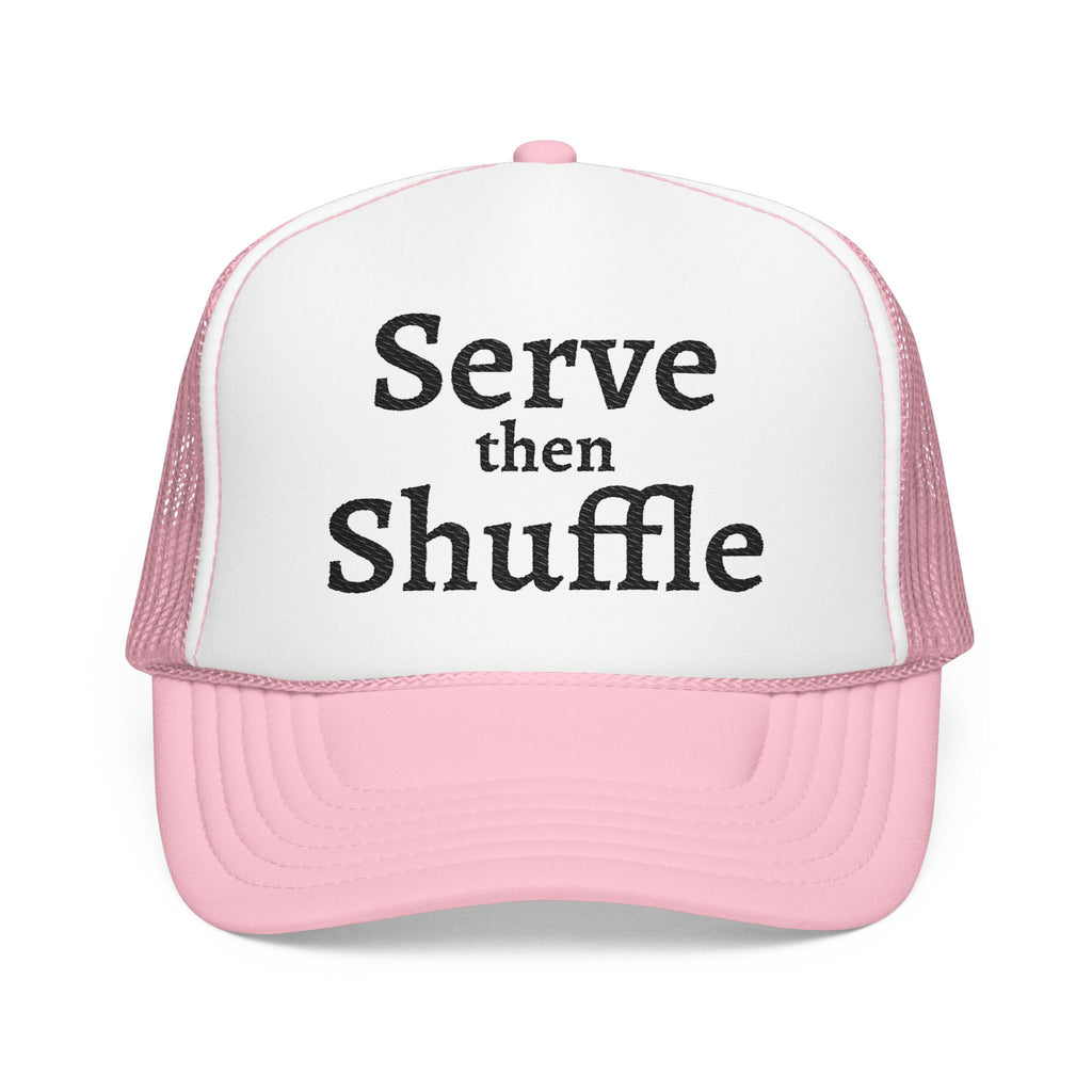 Serve then Shuffle trucker hat