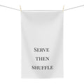 Serve Then Shuffle Tea Towel