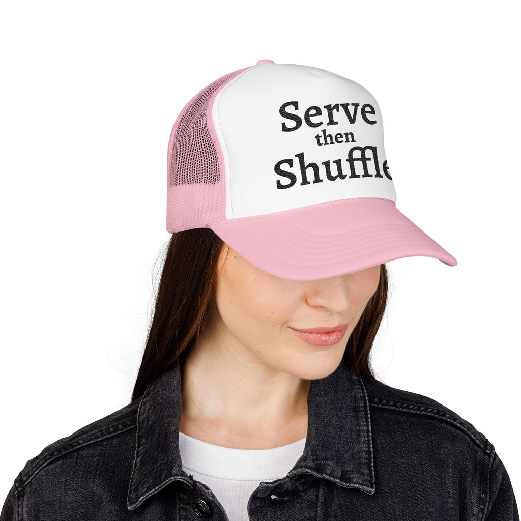 Serve then Shuffle trucker hat