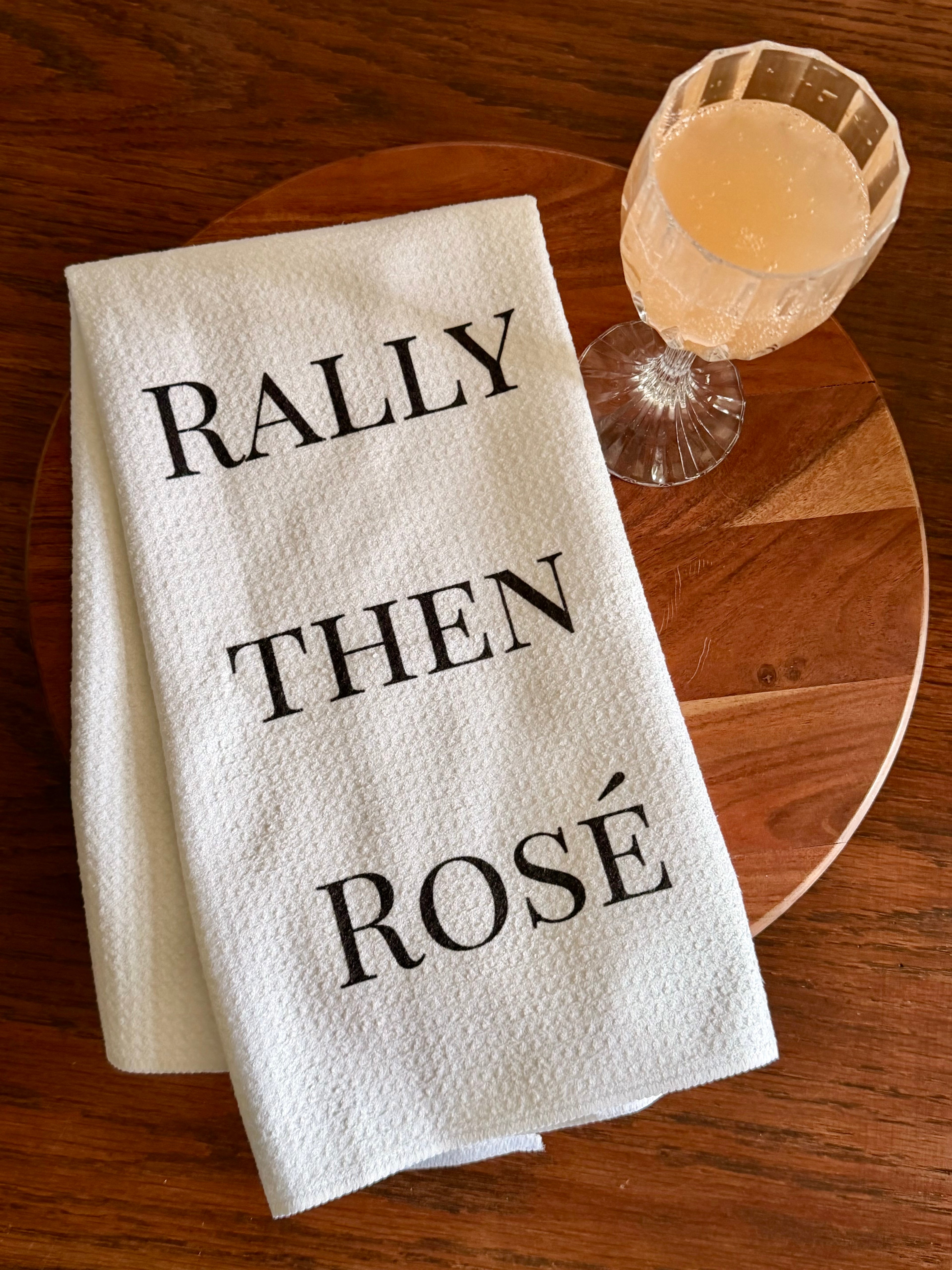 Rally Then Rosé Tea Towel