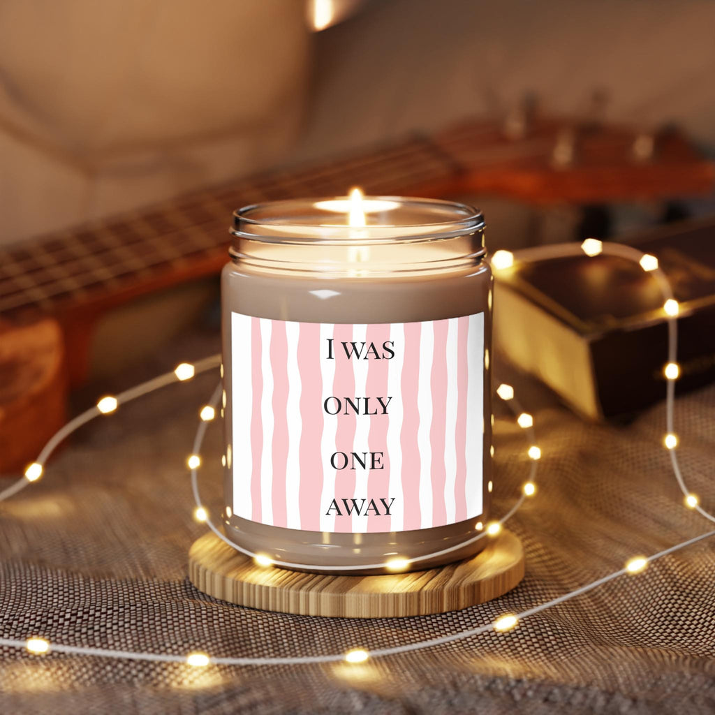 I Was Only One Away Candle